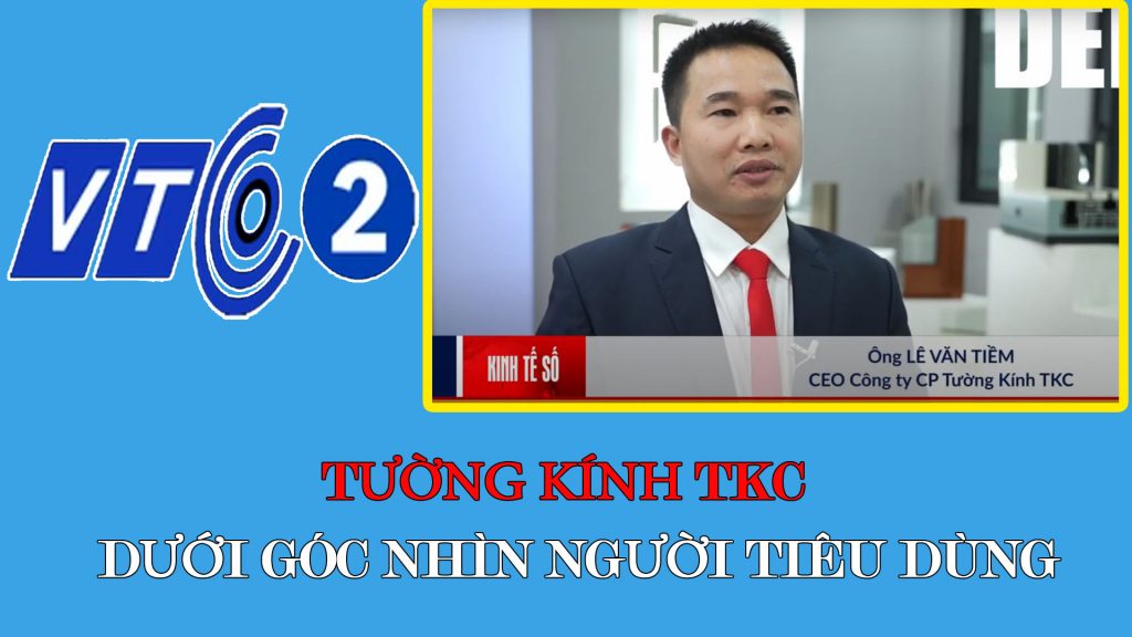 Truyền Hình VTC2 Nói về Tường Kính TKC